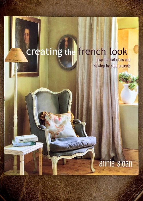 Annie Sloan | Creating the French Look - Inspirational Ideas & 25 step-by-step projects